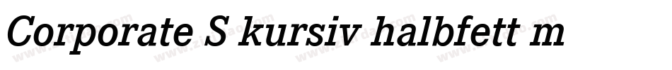 Corporate S kursiv halbfett m Medziff字体转换